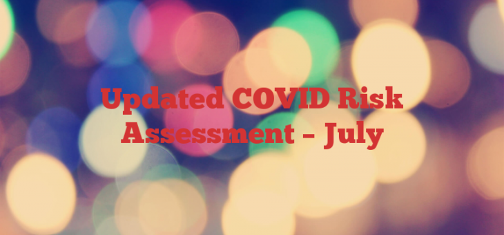 Updated COVID Risk Assessment – July